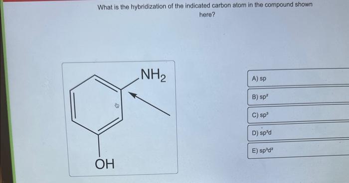 Solved What is the hybridization of the indicated carbon | Chegg.com
