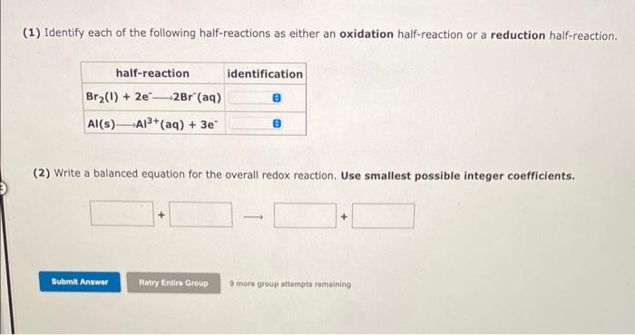 (1) Identify each of the following half-reactions as either an oxidation half-reaction or a reduction half-reaction.
(2) Writ