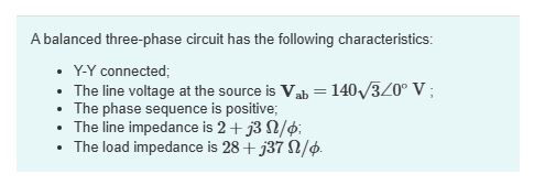 Solved A balanced three-phase circuit has the following | Chegg.com