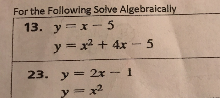 Solved For The Following Solve Algebraically 13 Y X 5 Y Chegg Com