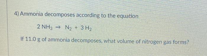 Solved 4) Ammonia decomposes according to the equation 2 NH3 | Chegg.com