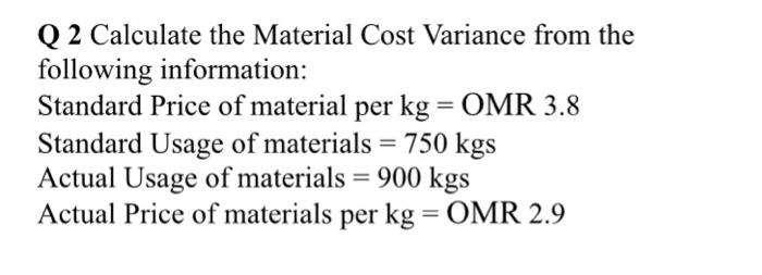 Solved Q 2 Calculate the Material Cost Variance from the | Chegg.com
