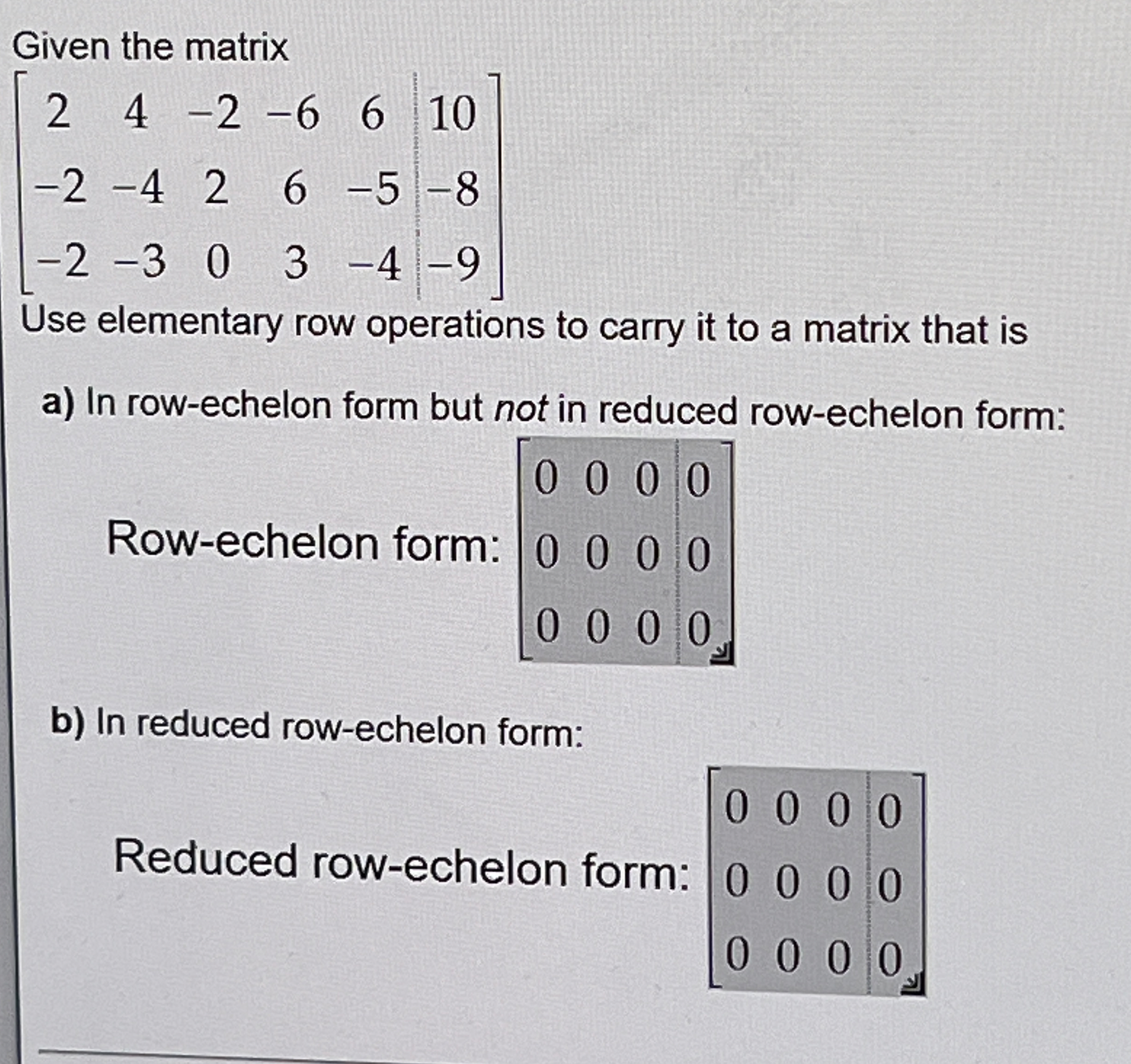 Solved Given the matrix[24-2-6610-2-426-5-8-2-303-4-9]Use | Chegg.com
