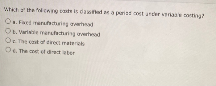 Solved Which of the following costs is classified as a | Chegg.com