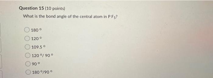 Solved Question 13 (10 points) What is the bond angle of the | Chegg.com