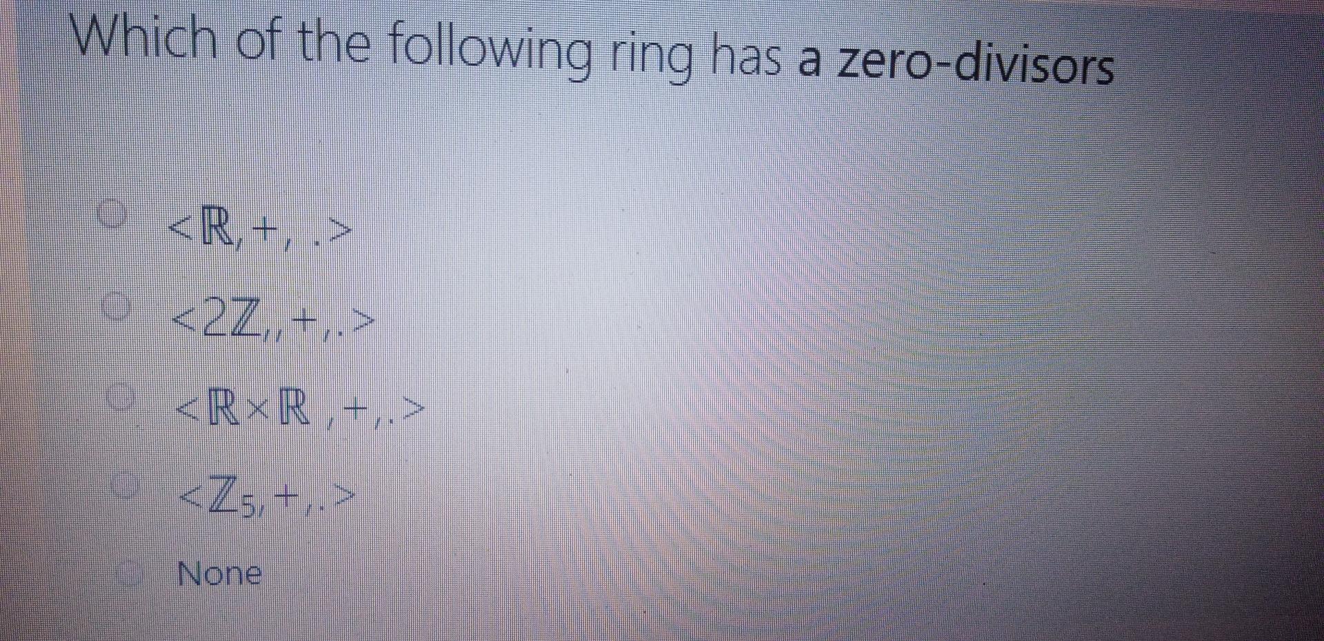 Solved Which of the following ring has a zerodivisors