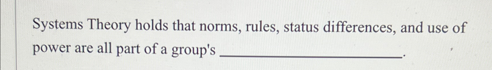 Solved Systems Theory holds that norms, rules, status | Chegg.com