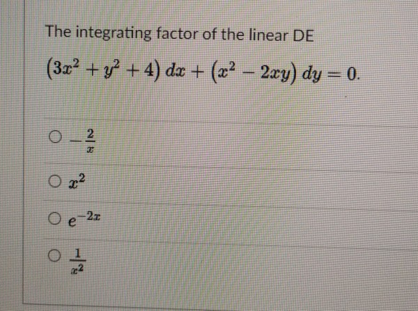 Solved The Integrating Factor Of The Linear De 3x Y2 Chegg Com