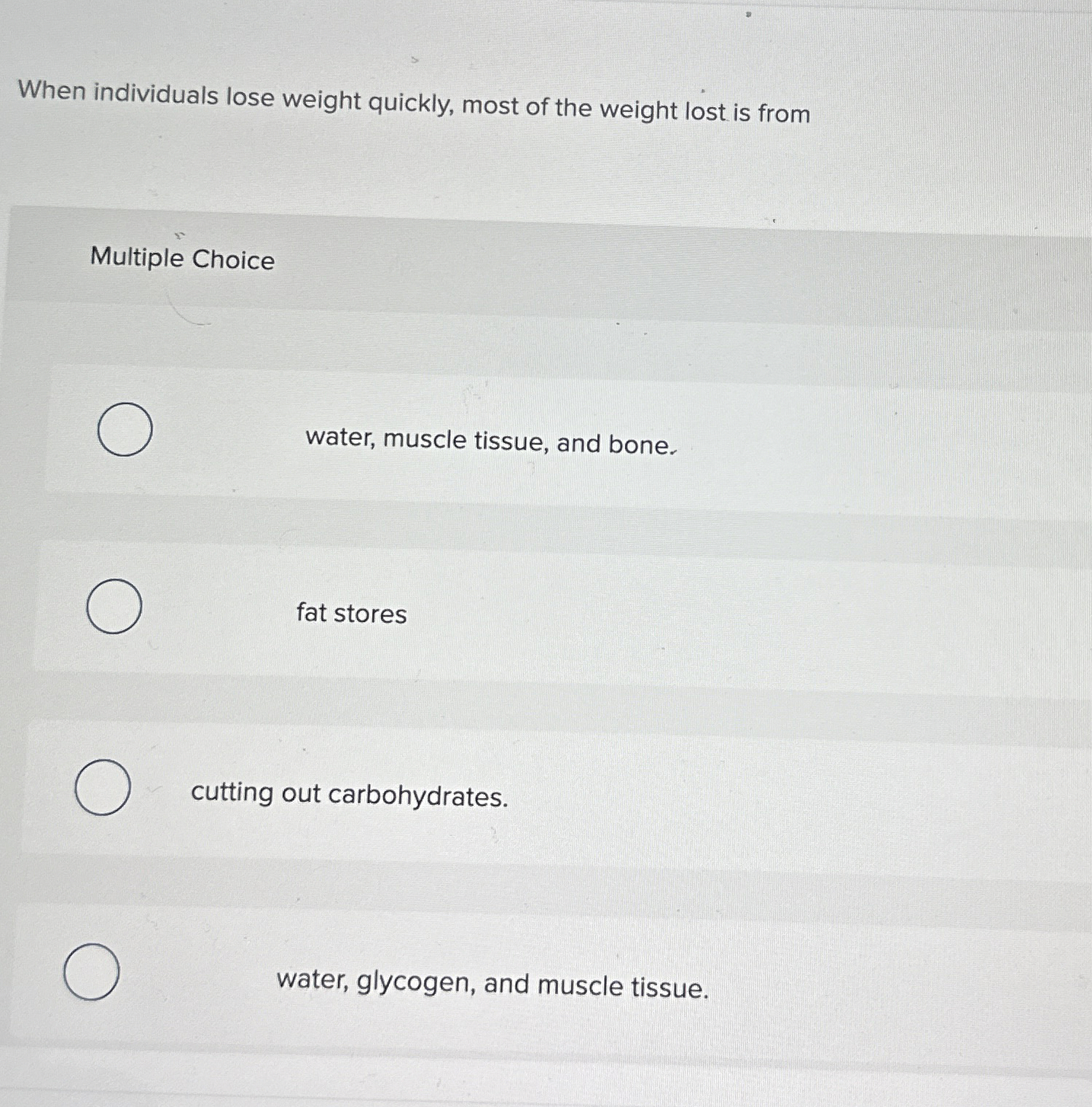 Solved When individuals lose weight quickly, most of the