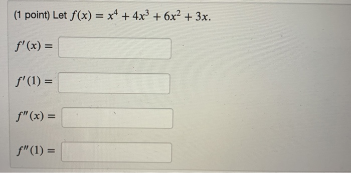 Solved 1 Point Let F X X4 4x3 6x2 3x F X