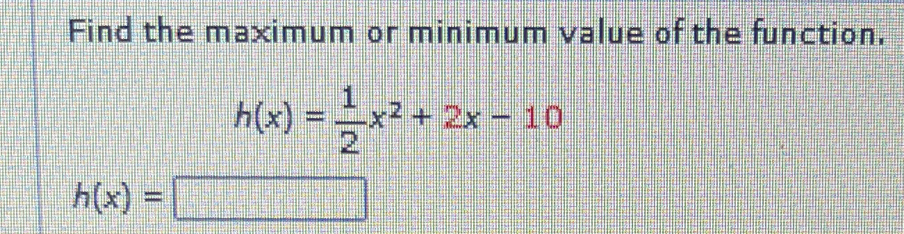 Solved Find the maximum or minimum value of the | Chegg.com