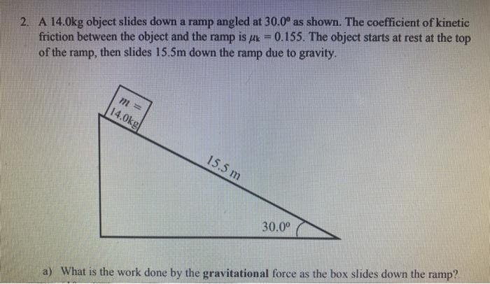 Solved ( 2. A 14.0kg object slides down a ramp angled at | Chegg.com