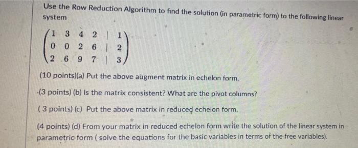 Solved Use The Row Reduction Algorithm To Find The Solution | Chegg.com