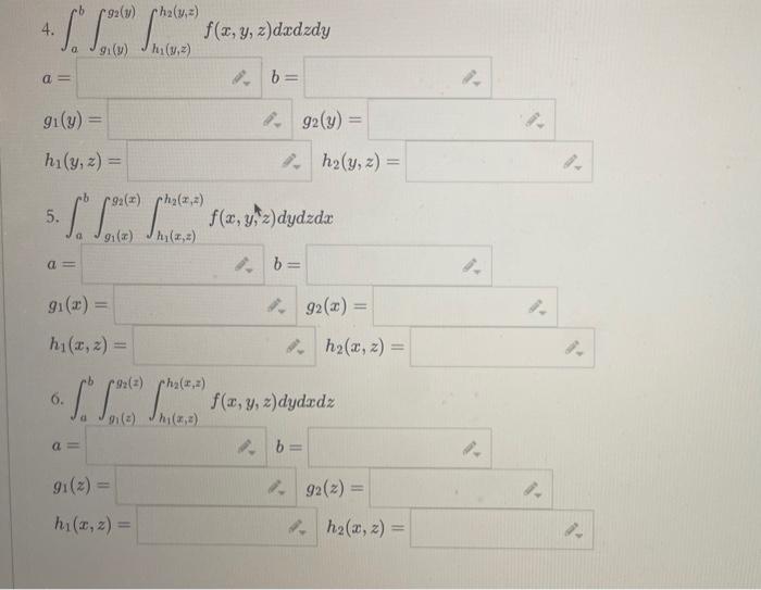 \( \begin{array}{l}\text { 4. } \int_{a}^{b} \int_{g_{1}(y)}^{g_{2}(y)} \int_{h_{1}(y, z)}^{h_{2}(y, z)} f(x, y, z) d x d z d