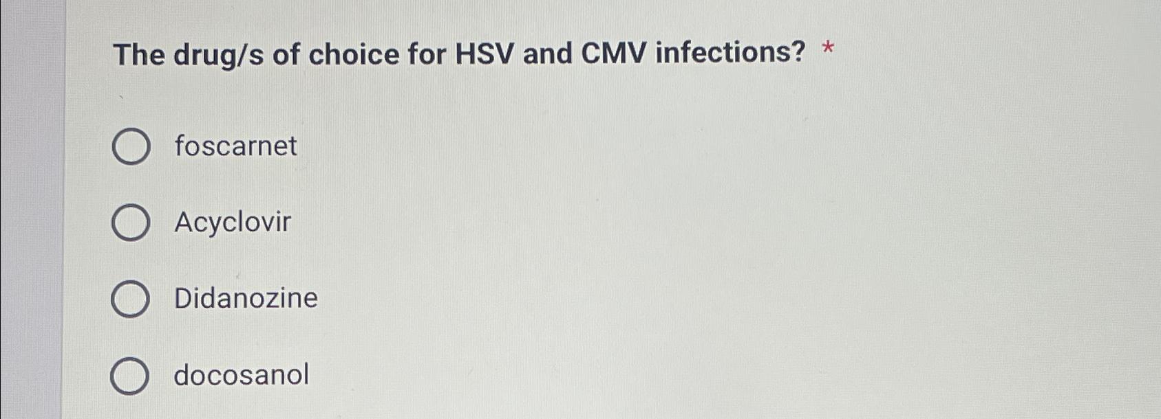 Solved The drug/s of choice for HSV and CMV infections? | Chegg.com