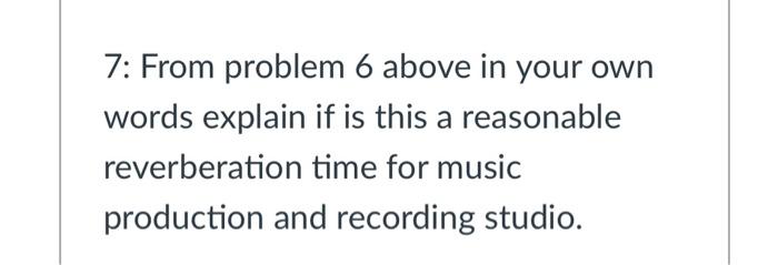 Solved 6: Calculate the reverberation time at 250 Hz for a | Chegg.com