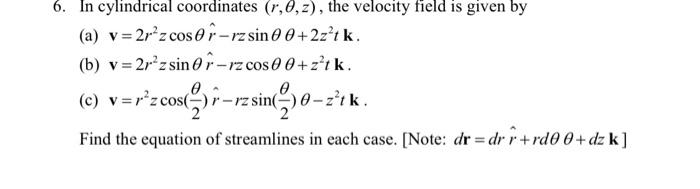 Solved 6. In cylindrical coordinates (r,θ,z), the velocity | Chegg.com