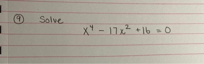 Solved 9 Solve 1 X4 - 17x² + 16 = 0 1 | Chegg.com