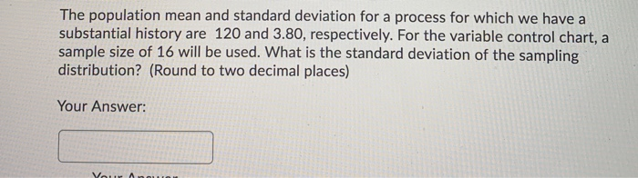 Solved The population mean and standard deviation for a | Chegg.com