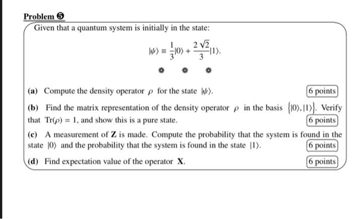 Solved Problem 6 Given that a quantum system is initially in | Chegg.com