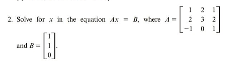 Solved Solve for x ﻿in the equation Ax=B, ﻿where | Chegg.com