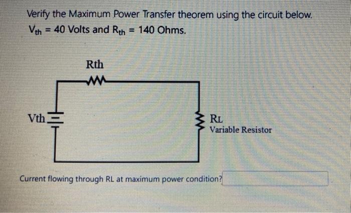 Solved Verify the Maximum Power Transfer theorem using the | Chegg.com