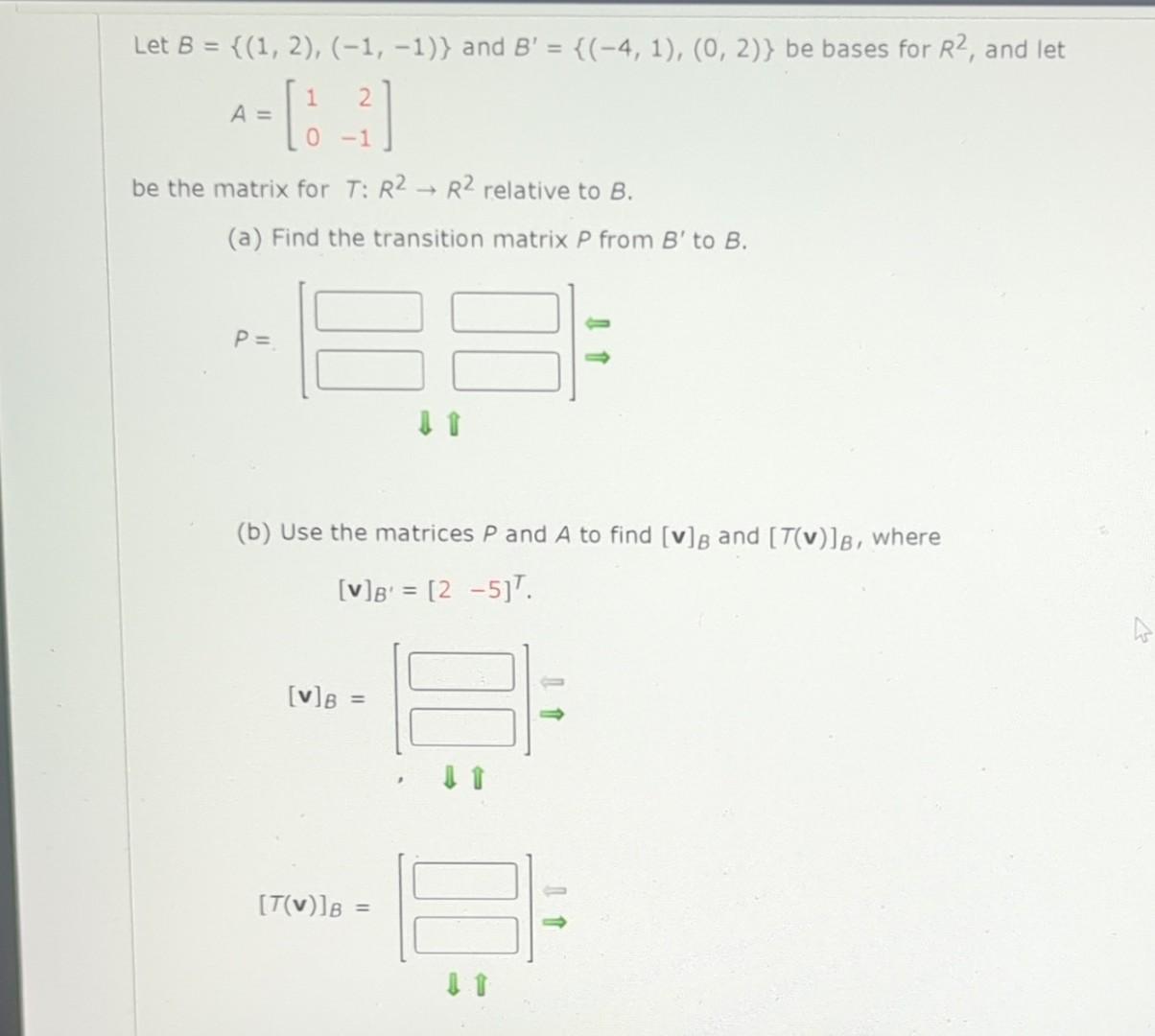 Solved Let B={(1,2),(−1,−1)} And B′={(−4,1),(0,2)} Be Bases | Chegg.com