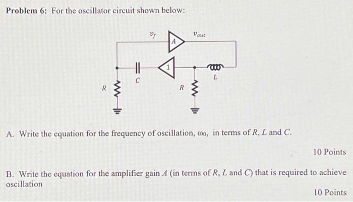 Solved Problem 6: For The Oscillator Circuit Shown Below: A. | Chegg.com