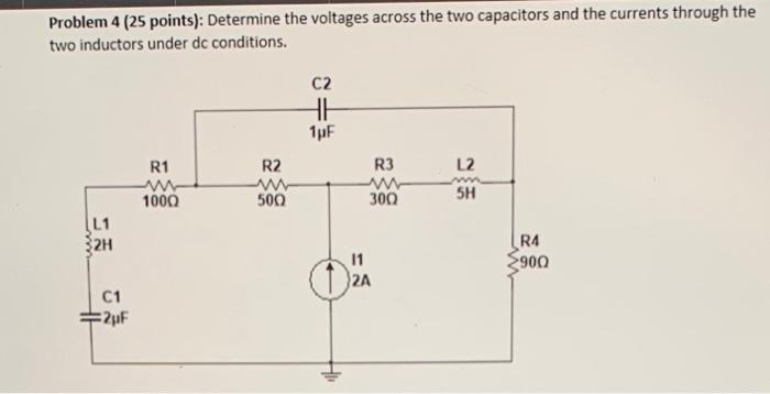 Solved Problem 4 ( 25 points): Determine the voltages across | Chegg.com