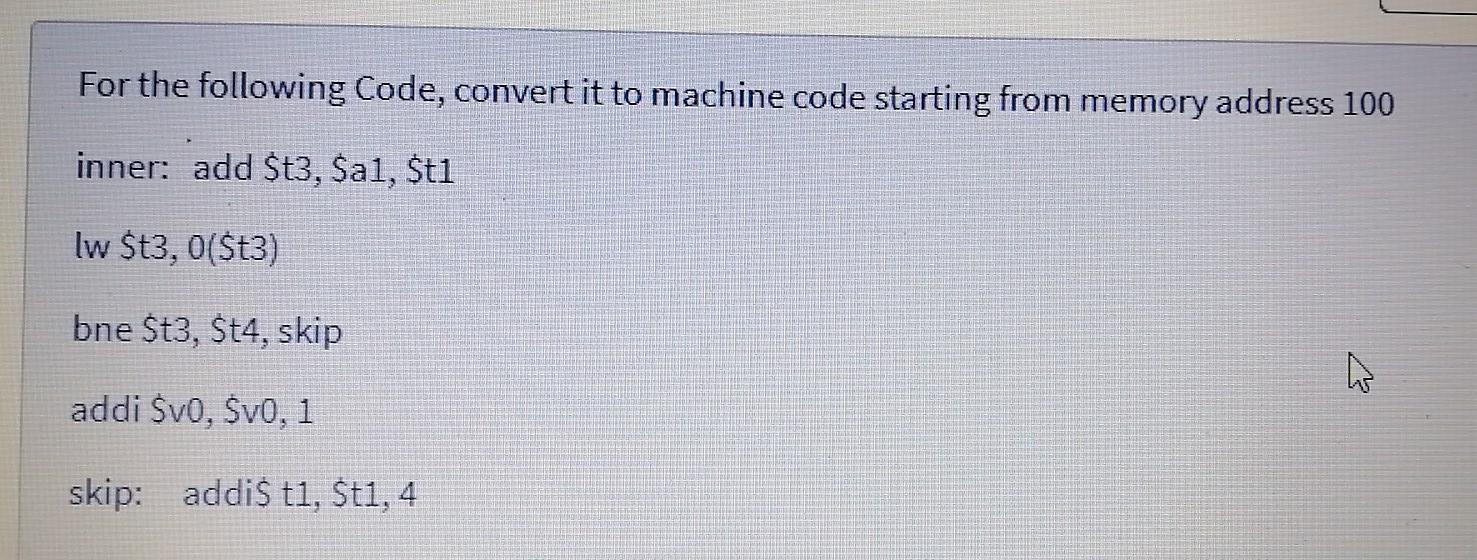 Solved For the following Code, convert it to machine code | Chegg.com