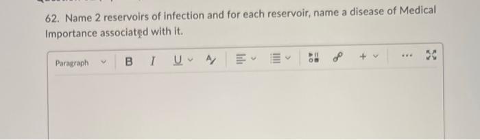 62. Name 2 reservoirs of infection and for each reservoir, name a disease of Medical Importance associated with it.