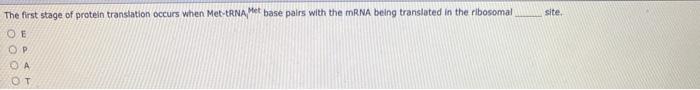 Solved The first stage of protein translation occurs when | Chegg.com