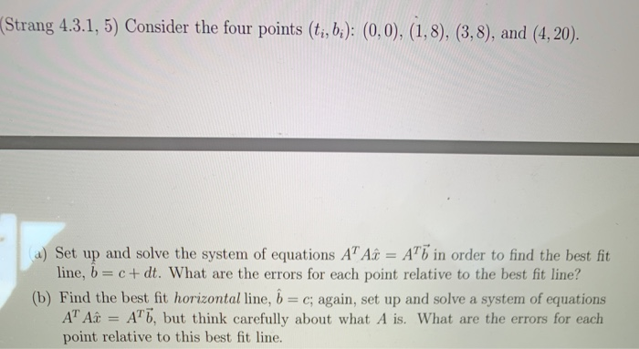 Solved Strang 4.3.1, 5) Consider the four points (ti, bi): | Chegg.com