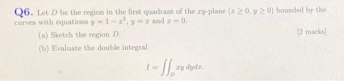 Solved Q6. Let D be the region in the first quadrant of the | Chegg.com