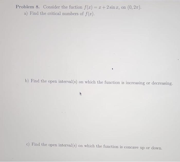 Solved Problem 8. Consider the fuction \\( f(x)=x+2 \\sin x | Chegg.com