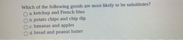 Solved Which of the following goods are most likely to be | Chegg.com