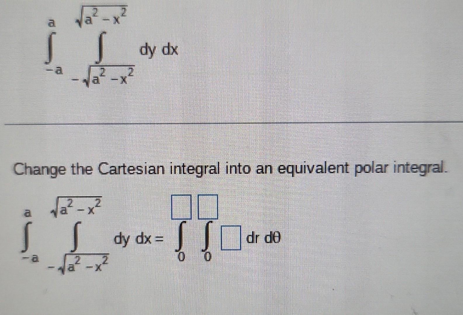 Change The Cartesian Integral Into An Equivalent Polar Integral