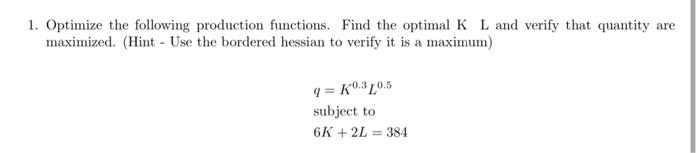Solved 1. Optimize the following production functions. Find | Chegg.com