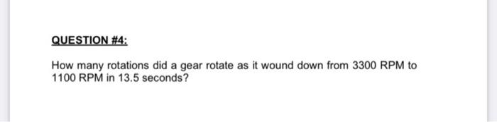 Solved QUESTION #4: How many rotations did a gear rotate as | Chegg.com