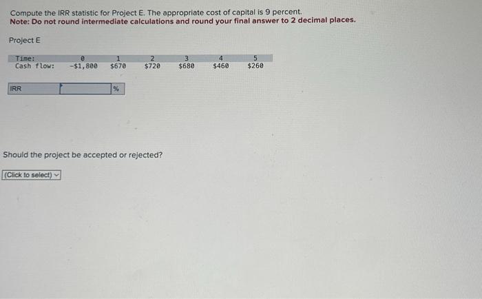 Solved Compute the IRR statistic for Project E. The | Chegg.com