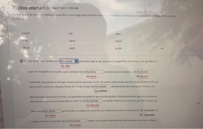 2 - ¡Dos ofertas! Due April 10th 11:00 AM Marcos acaba de encontrar trabajo y le escribe a una amiga para contarle la noi Com