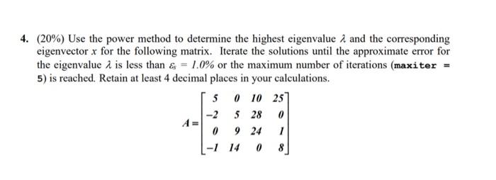 Solved 4. (20%) Use the power method to determine the | Chegg.com