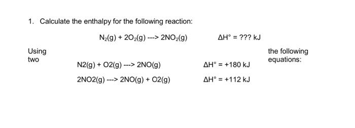 Solved 1. Calculate The Enthalpy For The Following Reaction: | Chegg.com