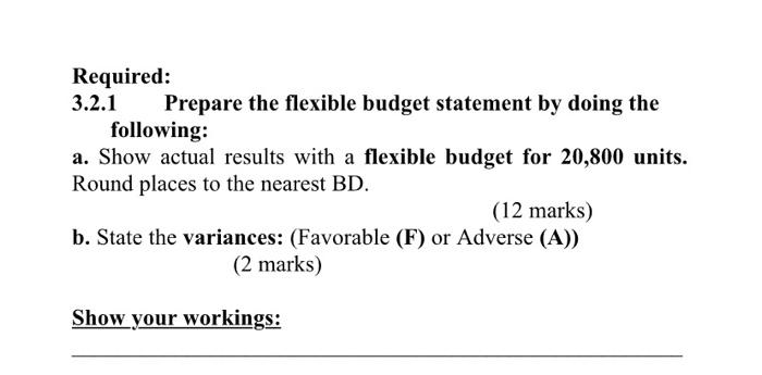 Solved Required: 3.2.1 Prepare The Flexible Budget Statement | Chegg.com