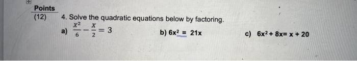 Solved 4. Solve the quadratic equations below by factoring. | Chegg.com