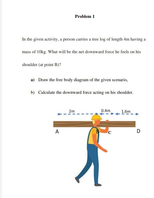 Solved Problem 1 In the given activity, a person carries a