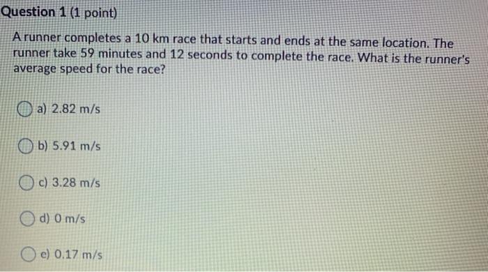 Solved Question 1 (1 Point) A Runner Completes A 10 Km Race | Chegg.com