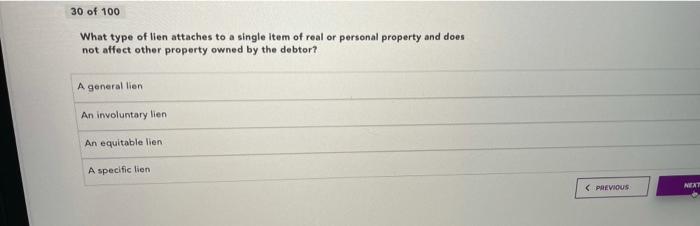 Solved 30 Of 100 What Type Of Lien Attaches To A Single Item Chegg
