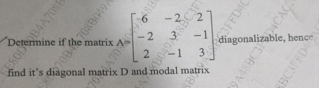 Solved Determine if the matrix A=⎣⎡6−22−23−12−13⎦⎤ | Chegg.com