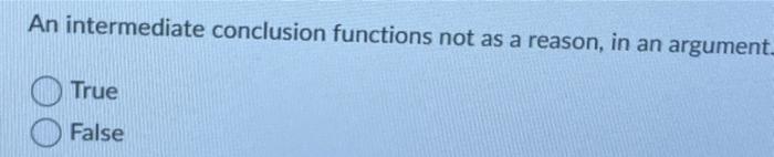 Solved An intermediate conclusion functions not as a reason, | Chegg.com